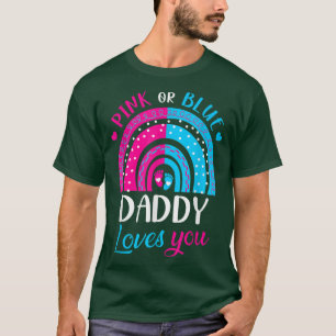 Pink or Blue Daddy Loves You Rainbow Gender Reveal T-Shirt
