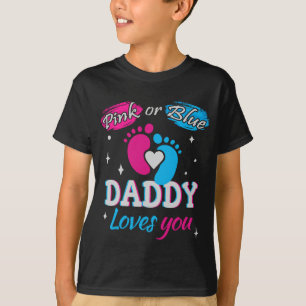 Pink or Blue, Daddy Loves You T-Shirt