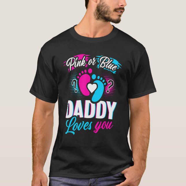 Pink Or Blue Daddy Loves You Tee Gender Reveal Bab (Front)