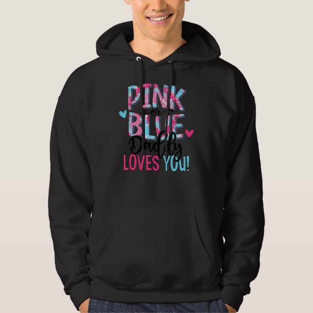 Pink Or Blue Daddy Loves You Tie Dye Baby Gender R Hoodie (Front)