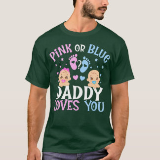 Pink Or Blue Gender Reveal Daddy Dad Loves You T-Shirt