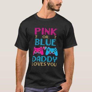 Pink Or Blue Gender Reveal Video Game Dad Gamer Da T-Shirt
