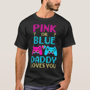 Pink Or Blue Gender Reveal Video Game Dad Gamer Da T-Shirt