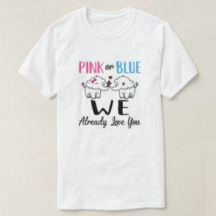 Pink Or Blue Gender Reveal We Already Love You T-Shirt