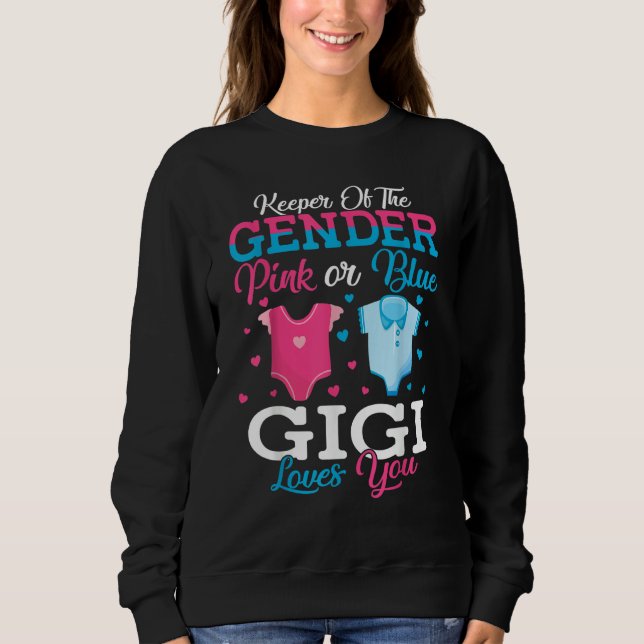 Pink Or Blue Gigi Keeper Of The Gender Gigi Loves  Sweatshirt (Front)