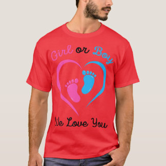 Pink Or Blue Girl or Boy We Love You Gender Reveal T-Shirt