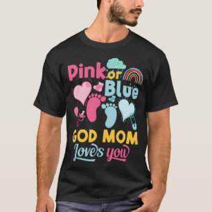 Pink Or Blue God Mum Loves You Gender Reveal Baby  T-Shirt