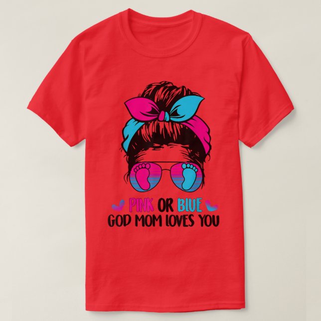 Pink Or Blue God Mum Loves You Messy Bun Hair Gend T-Shirt (Design Front)