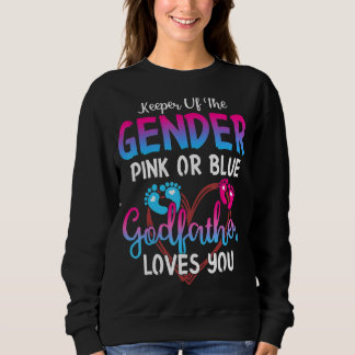 Pink Or Blue Godfather Loves You Keeper Of The Gen Sweatshirt