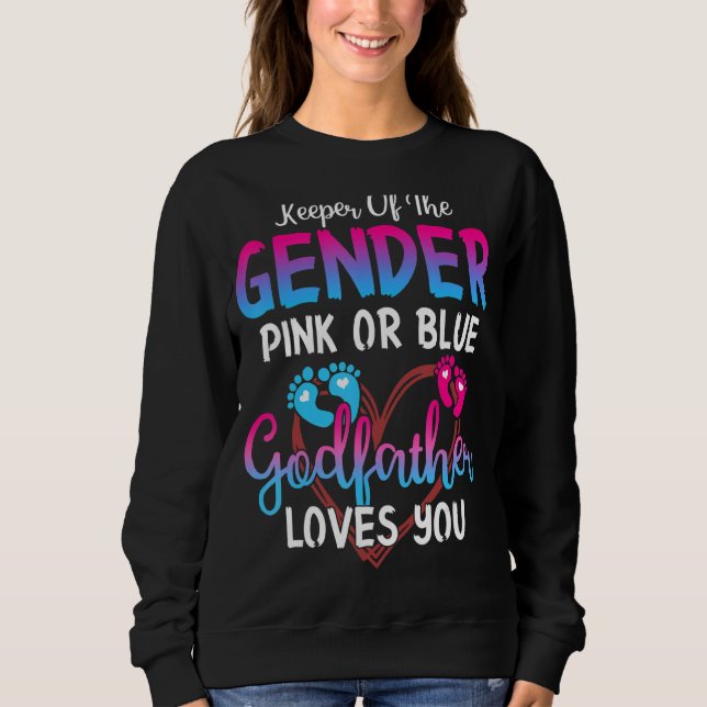 Pink Or Blue Godfather Loves You Keeper Of The Gen Sweatshirt (Front)