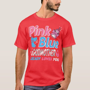 Pink Or Blue Godmother Loves You Baby Gender Revea T-Shirt