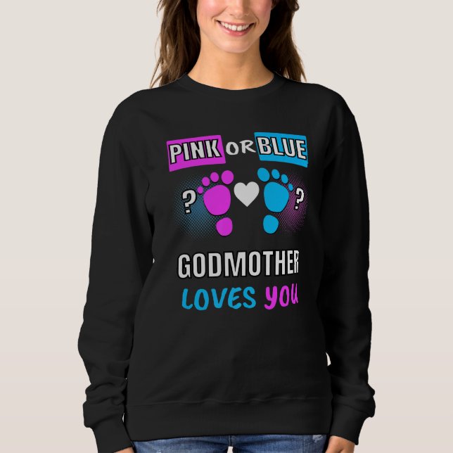 Pink Or Blue Godmother Loves You Gender Reveal Bab Sweatshirt (Front)