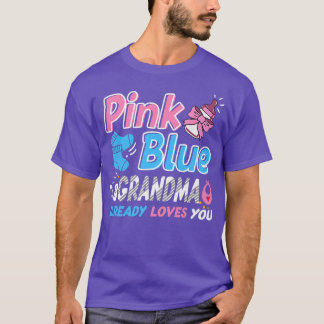 Pink Or Blue Grandma Loves You Baby Gender Reveal  T-Shirt