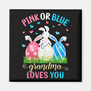 Pink Or Blue Grandma Loves You Easter Bunny Gender Magnet
