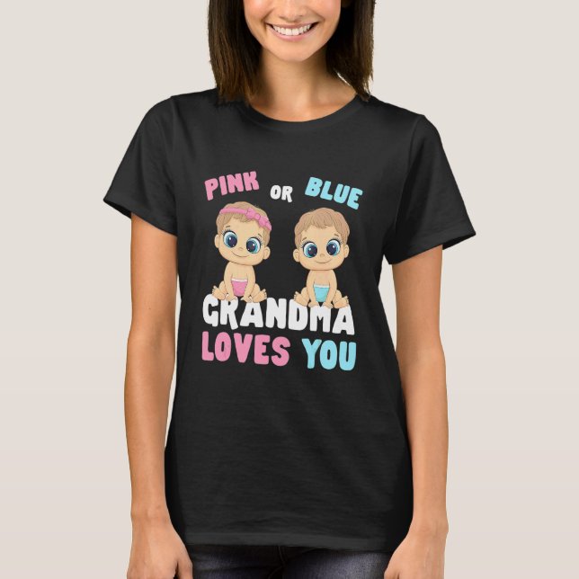 Pink Or Blue Grandma Loves You Gender Baby Reveal  T-Shirt (Front)