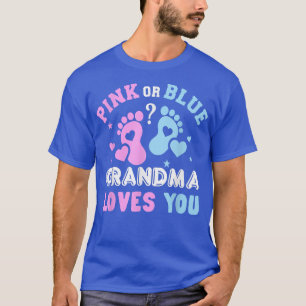 Pink Or Blue Grandma Loves You Gender Baby Reveal T-Shirt