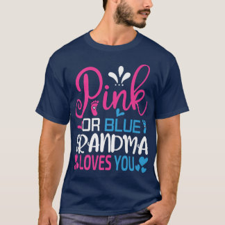 Pink or Blue Grandma Loves You-Gender Reveal Appar T-Shirt