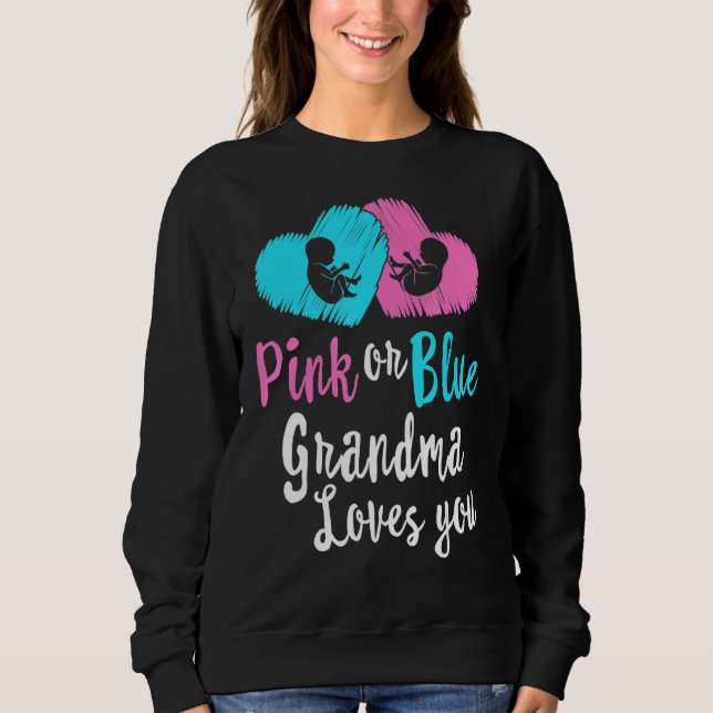 Pink Or Blue Grandma Loves You Gender Reveal Baby  Sweatshirt (Front)