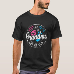 Pink or Blue Grandma Loves You Gender Reveal Famil T-Shirt