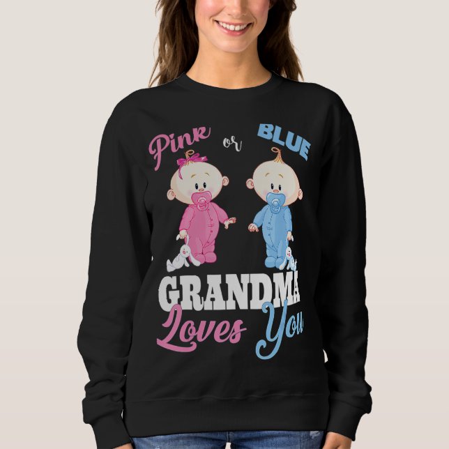 Pink or Blue Grandma Loves You Gender Reveal Sweatshirt (Front)