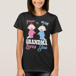 Pink or Blue Grandma Loves You Gender Reveal T-Shirt