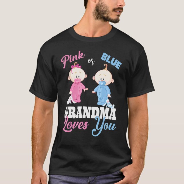 Pink or Blue Grandma Loves You Gender Reveal T-Shirt (Front)