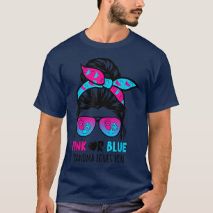 Pink Or Blue Grandma Loves You Messy Bun Hair Gend T-Shirt
