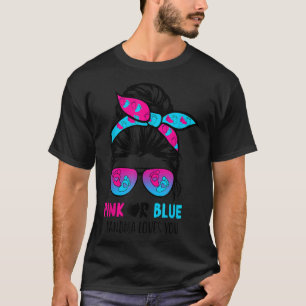 Pink Or Blue Grandma Loves You Messy Bun Hair Gend T-Shirt