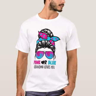 Pink Or Blue Grandma Loves You Messy Bun Hair Gend T-Shirt