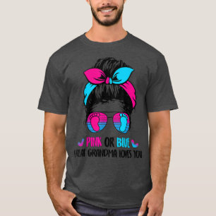 Pink Or Blue Grandma Loves You Messy Bun Hair Gend T-Shirt
