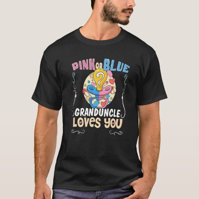 Pink or Blue Granduncle Loves You Best Uncle Ever  T-Shirt (Front)