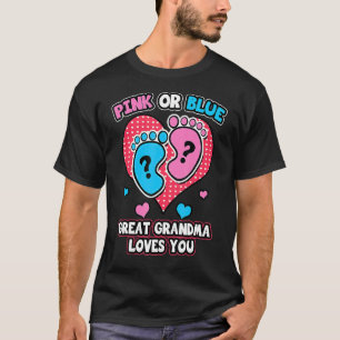 Pink Or Blue Great Grandma Loves You Gender Reveal T-Shirt