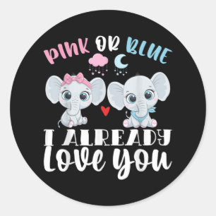 Pink Or Blue I Already Love You Gender Reveal Baby Classic Round Sticker