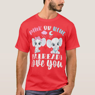 Pink Or Blue I Already Love You Gender Reveal Baby T-Shirt