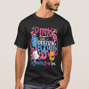 Pink Or Blue I Already Love You Gender Reveal T-Shirt
