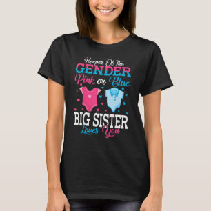 Pink Or Blue Keeper Of The Gender Big Sister Loves T-Shirt