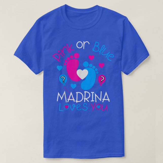 Pink Or Blue Madrina Loves YouBaby Gender Reveal  T-Shirt (Design Front)