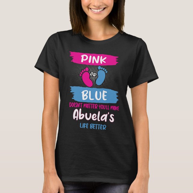 Pink or Blue Makes Abuelas Life Better Gender Reve T-Shirt (Front)