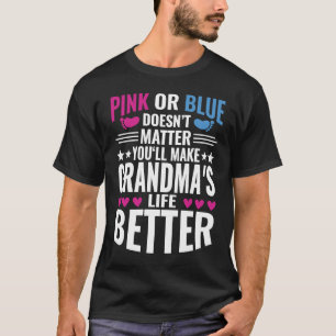 Pink or Blue Makes Grandmas Life Better Gender Rev T-Shirt