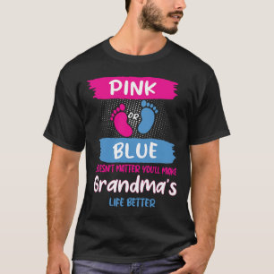 Pink or Blue Makes Grandmas Life Better Gender Rev T-Shirt