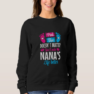 Pink Or Blue Makes Nanas Life Better Gender Reveal Sweatshirt