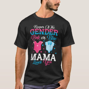 Pink Or Blue Mama Keeper Of The Gender Mama Loves T-Shirt