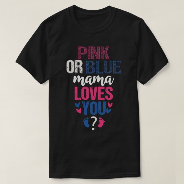 Pink or blue mama loves you 1 T-Shirt (Design Front)