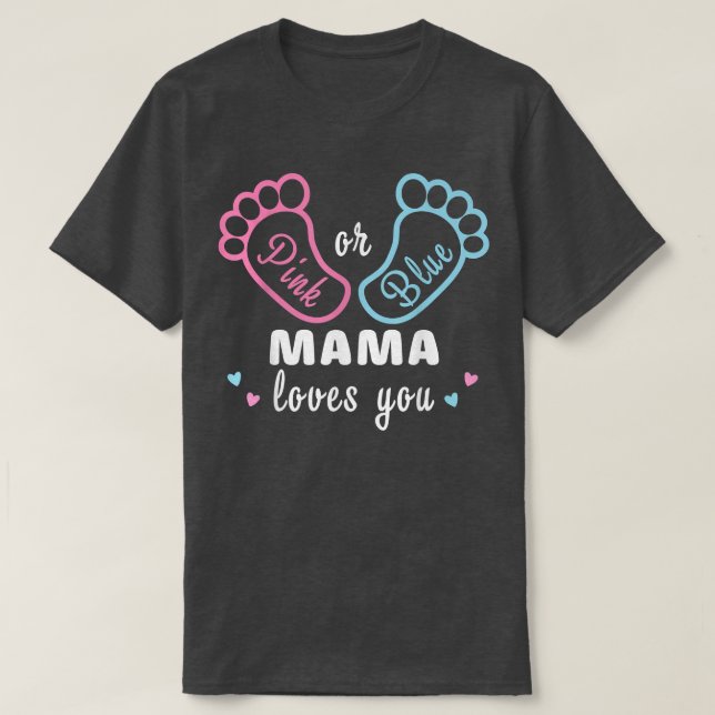 Pink Or Blue Mama Loves You Gender Reveal  T-Shirt (Design Front)