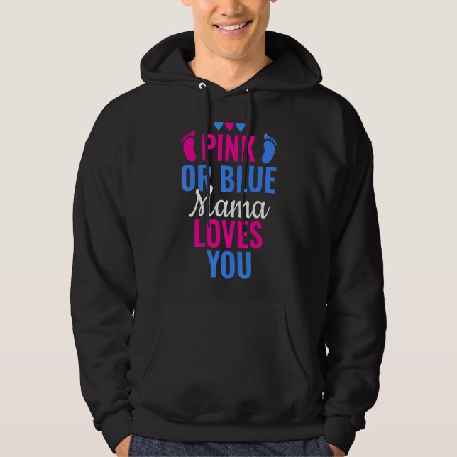 Pink Or Blue Mama Loves You Gender Revealing 1 Hoodie (Front)