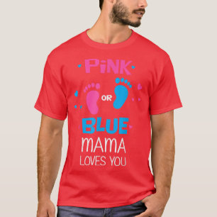 Pink Or Blue Mama Loves You Tee Gender Reveal Baby
