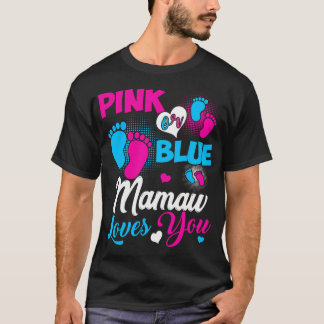 Pink Or Blue Mamaw Loves You Baby Gender Reveal T-Shirt