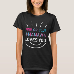 Pink Or Blue Mamaw Loves You Baby Gender Reveal T-Shirt