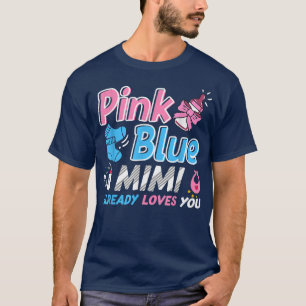Pink Or Blue Mimi Loves You Baby Gender Reveal T-Shirt