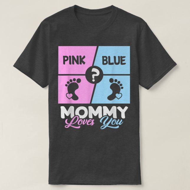 Pink or Blue Mommy Loves You Baby Gender Reveal mo T-Shirt (Design Front)